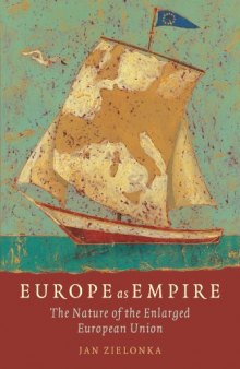 Europe As Empire: The Nature of the Enlarged European Union