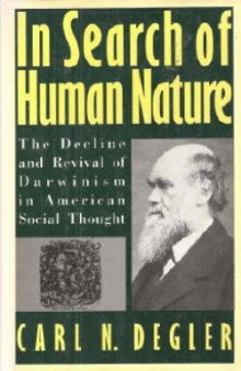 In Search of Human Nature: The Decline and Revival of Darwinism in American Social Thought