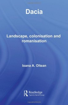 Dacia: Landscape, Colonization and Romanization 