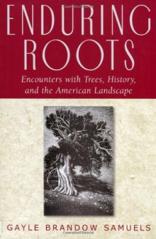 Enduring Roots: Encounters with Trees, History, and the American Landscape