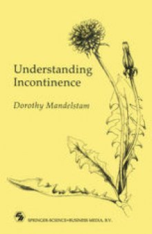 Understanding Incontinence: A Guide to the Nature and Management of a Very Common Complaint