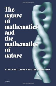 The Nature of Mathematics and the Mathematics of Nature