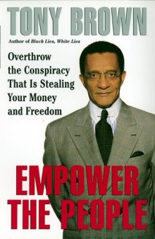 Empower the People: Overthrow The Conspiracy That Is Stealing Your Money And Freedom