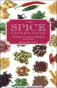 The Spice Companion: The Culinary, Cosmetic, and Medicinal Uses of Spices