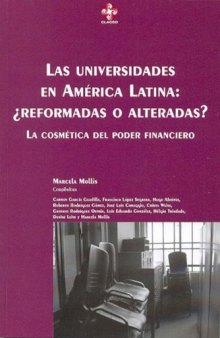 Las Universidades En America Latina: Reformadas O Alteradas?: La Cosmetica del Poder Financiero (Spanish Edition)