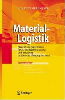 Material-Logistik: Modelle und Algorithmen fur die Produktionsplanung und -steuerung in Advanced Planning-Systemen, 6th edition