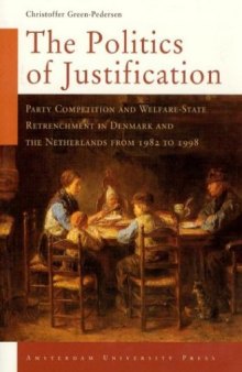 The Politics of Justification: Party Competition and Welfare-State Retrenchment in Denmark and the Netherlands from 1982 to 1998