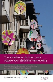 Thuis voelen in de buurt: een opgave voor stedelijke vernieuwing: een vergelijkend onderzoek naar de buurthechting van bewoners in Nederland en Engeland