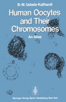 Human Oocytes and Their Chromosomes: An Atlas