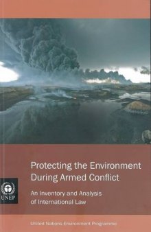 Protecting the Environment During Armed Conflict: An Inventory and Analysis of International Law