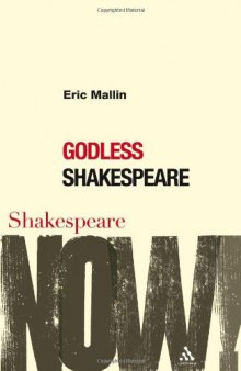 Godless Shakespeare (Shakespeare Now)  