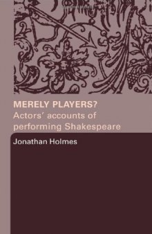 Merely Players?: Actors' Accounts of Performing Shakespeare