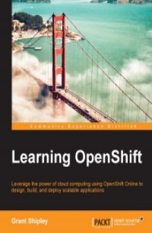 Learning OpenShift: Leverage the power of cloud computing using OpenShift Online to design, build, and deploy scalable applications