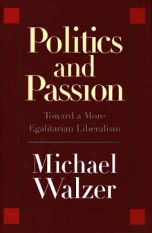 Politics and Passion: Toward a More Egalitarian Liberalism