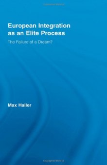 European Integration as an Elite Process (Routledge Advances in Sociologu)