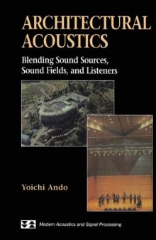 Architectural Acoustics: Blending Sound Sources, Sound Fields, and Listeners (AIP Series in Modern Acoustics and Signal Processing)  