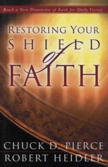 Restoring Your Shield of Faith: Reach a New Dimension of Faith for Daily Victory