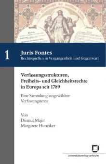Verfassungsstrukturen, Freiheits- und Gleichheitsrechte in Europa seit 1789: Eine Sammlung ausgewahlter Verfassungstexte