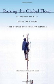 Raising the Global Floor: Dismantling the Myth That We Can't Afford Good Working Conditions for Everyone (Stanford Politics and Policy)