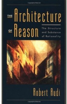 The Architecture of Reason: The Structure and Substance of Rationality