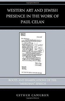 Western art and Jewish presence in the work of Paul Celan : roots and ramifications of the "Meridian" speech