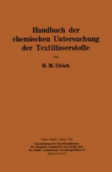 Handbuch der chemischen Untersuchung der Textilfaserstoffe: Untersuchung der Faserfremdkörper, der chemisch veränderten Faserstoffe und der damit verbundenen Veredlungseffekte II