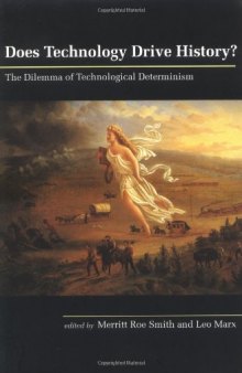 Does technology drive history?: the dilemma of technological determinism