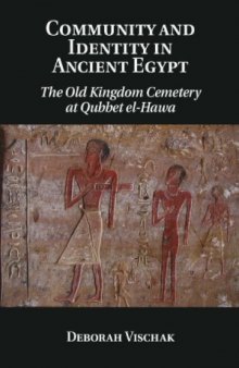 Community and Identity in Ancient Egypt  The Old Kingdom Cemetery at Qubbet el-Hawa