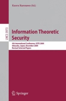 Information Theoretic Security: 4th International Conference, ICITS 2009, Shizuoka, Japan, December 3-6, 2009. Revised Selected Papers
