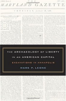 The Archaeology of Liberty in an American Capital: Excavations in Annapolis