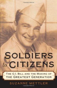 Soldiers to Citizens: The G.I. Bill and the Making of the Greatest Generation