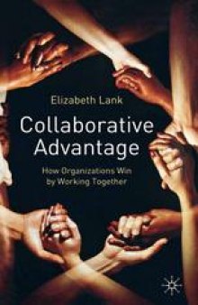 Collaborative Advantage: How Organizations Win by Working Together