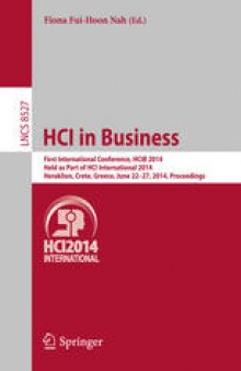 HCI in Business: First International Conference, HCIB 2014, Held as Part of HCI International 2014, Heraklion, Crete, Greece, June 22-27, 2014. Proceedings