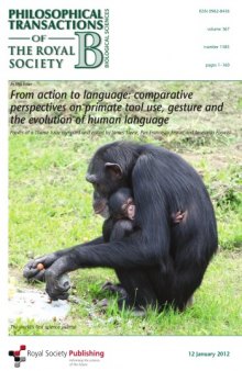 From Action to Language: Comparative Perspectives on Primate Tool Use, Gesture and the Evolution of Human Language  issue 1585