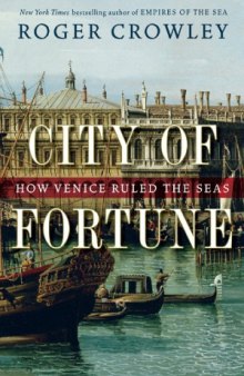City of Fortune  How Venice Ruled the Seas