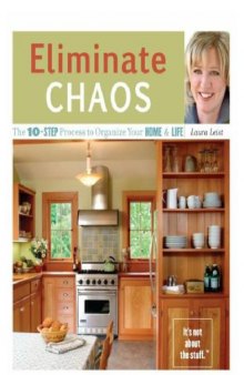 Eliminate Chaos: The 10-Step Process to Organize Your Home and Life  
