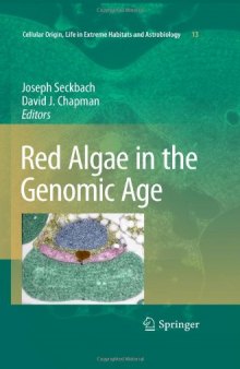 Red Algae in the Genomic Age (Cellular Origin, Life in Extreme Habitats and Astrobiology)