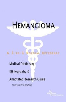 Hemangioma - A Medical Dictionary, Bibliography, and Annotated Research Guide to Internet References