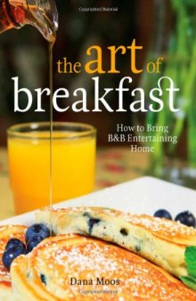 The Art of Breakfast: How to Bring B&B Entertaining Home