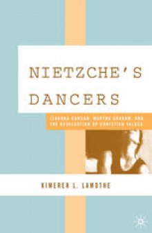 Nietzsche’s Dancers: Isadora Duncan, Martha Graham, and the Revaluation of Christian Values
