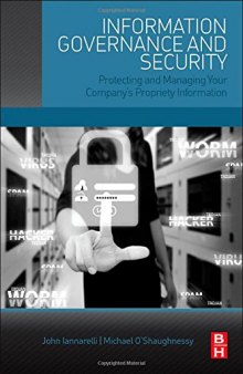 Information governance and security : protecting and managing your company's proprietary information