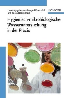 Hygienisch-mikrobiologische Wasseruntersuchung in der Praxis: Nachweismethoden, Bewertungskriterien, Qualitätssicherung, Normen