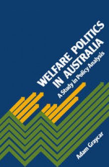 Welfare Politics in Australia: A Study in Policy Analysis