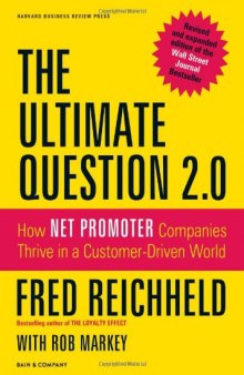 The Ultimate Question 2.0 (Revised and Expanded Edition): How Net Promoter Companies Thrive in a Customer-Driven World  