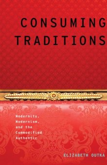 Consuming Traditions:  Modernity, Modernism, and the Commodified Authentic