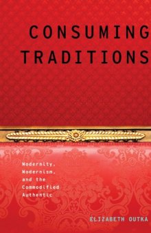 Consuming Traditions: Modernity, Modernism, and the Commodified Authentic