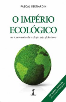 O Império Ecológico _ A Subversão da Ecologia pelo Globalismo