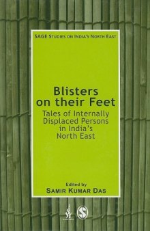 Blisters on their Feet: Tales of Internally Displaced Persons in India's North East (Sage Studies on India's North East)