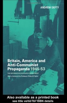 Britain, America and Anti-Communist: The Information Research Department (Cass Series: Studies in Intelligence)