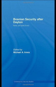 Bosnian Security after Dayton: New Perspectives (Contemporary Security Studies)
